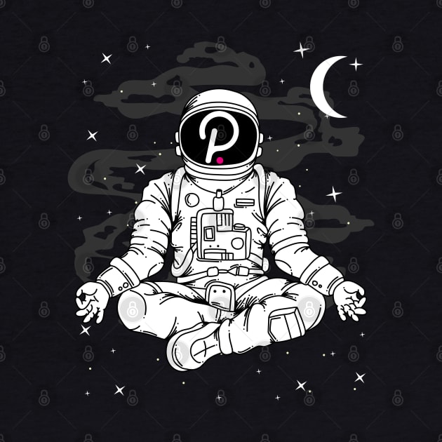 Astronaut Yoga Polkadot DOT Coin To The Moon Crypto Token Cryptocurrency Blockchain Wallet Birthday Gift For Men Women Kids by Thingking About